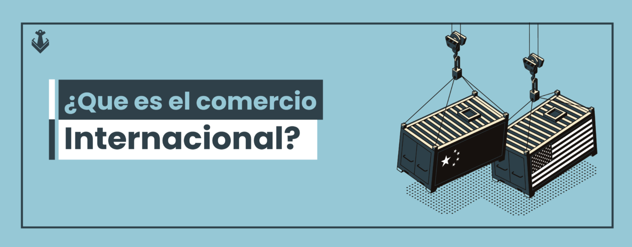 ¿Qué Es El Comercio Internacional Y Cuál Es Su Importancia? - Volca