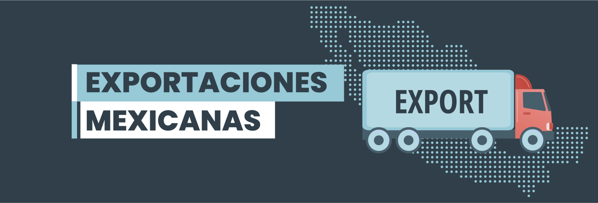 Principales Exportaciones Mexicanas Panorama Y Oportunidades