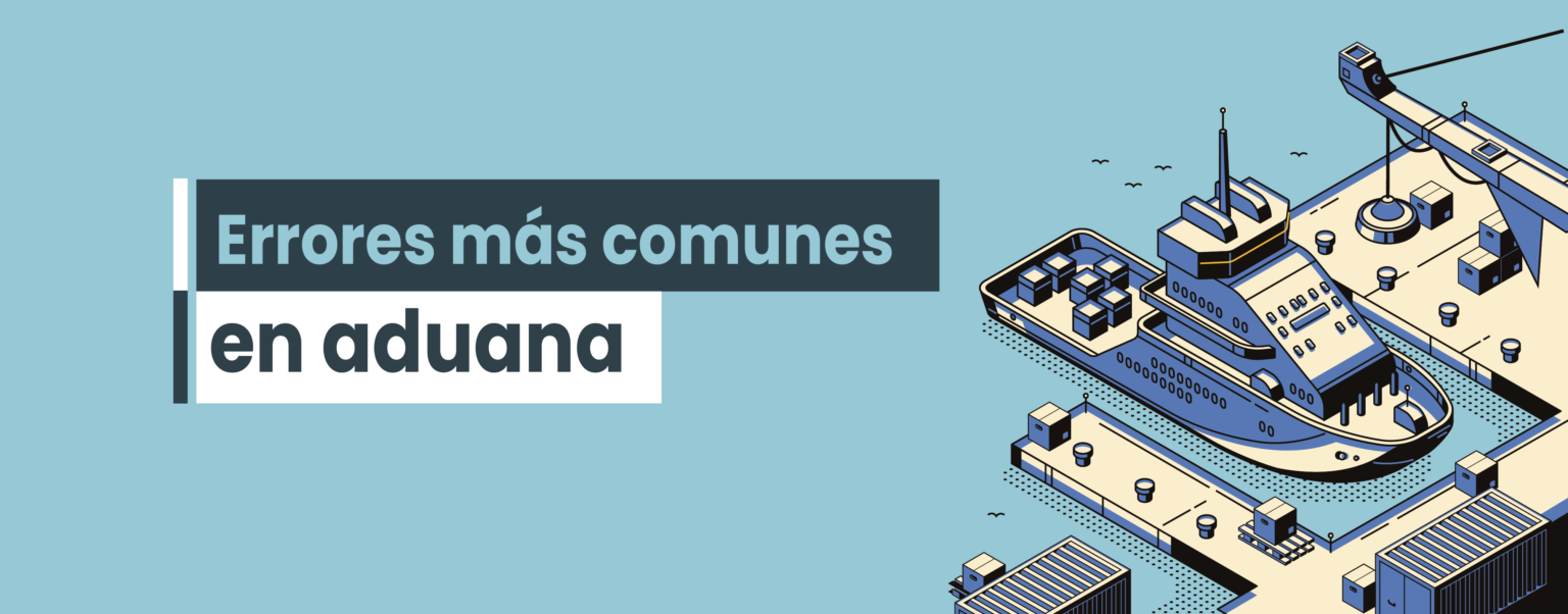 Errores comunes en importación y exportación de mercancía