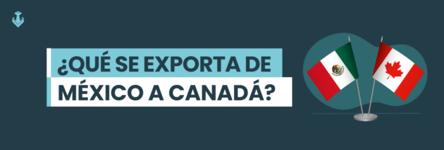 Qué exporta México a Canadá