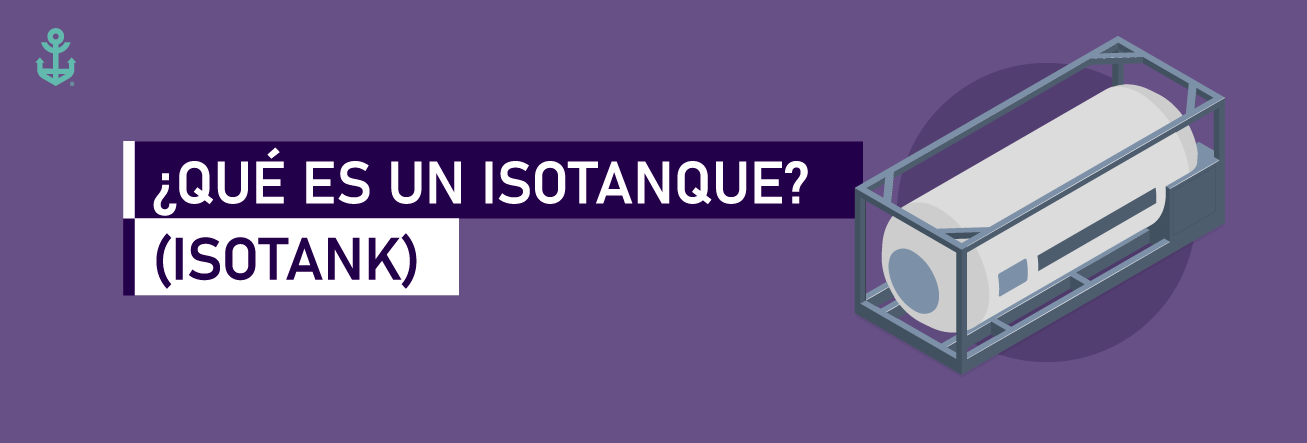 ¿Qué es un Isotanque (Isotank) y cuáles son sus características?