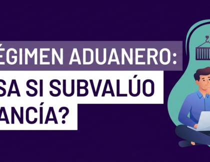 El Nuevo Régimen Aduanero: ¿Qué Pasa si mi Proveedor me Envía Factura Falsa? 7 ¿Qué pasa si subvalúo mi mercancía de China?